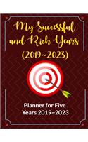 My Successful and Rich Years (2019 2023): 5 Years Goals Setting & Checker, Achieving Successful Life (Planner for Five Years: 2019 2023)