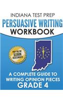 Indiana Test Prep Persuasive Writing Workbook Grade 4