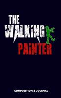 The Walking Painter: Composition Notebook, Funny Scary Zombie Birthday Journal for Painter Painting Lovers to Write on