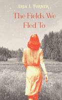 Fields We Fled To