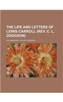 The Life and Letters of Lewis Carroll (Rev. C. L. Dodgson)