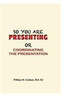 So You Are Presenting