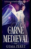 Carne Medieval: 3 Novelas de Princesas y Bárbaros(1 Colección de Romance, Fantasía Y Erótica)