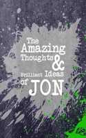 The Amazing Thoughts and Brilliant Ideas of Jon