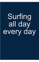 Surfing All Day Every Day: Notebook for Surfer Windsurfer Surfer Kitesurfer 6x9 in Dotted Bullet Journal