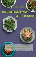 Anti-Inflammatory Diet Cookbook: Essential and Quick Recipes to Reduce Inflammation and Heal the Immune System Boosting your Well-Being