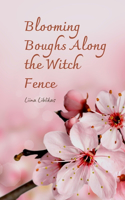 Blooming Boughs Along the Witch Fence