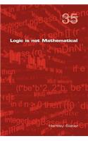 Logic Is Not Mathematical
