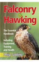 Falconry & Hawking - The Essential Handbook - Including Equipment, Training and Health