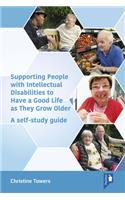 Supporting People with Intellectual Disabilities to Have a Good Life as They Grow Older