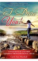 I Dare You!: Conquer Fear and Free Yourself from Emotional Abuse