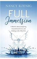 Full Immersion: A Memoir about Caregiving, Unconditional Love, and Finding a Life of My Own