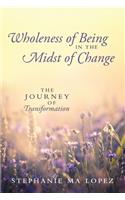 Wholeness of Being in the Midst of Change