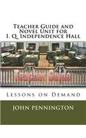 Teacher Guide and Novel Unit for I. Q. Independence Hall: Lessons on Demand(Lessons on Demand)