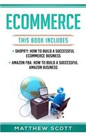 Ecommerce: Shopify: How to Build a Successful Ecommerce Business, Amazon Fba: How to Build a Successful Amazon Business