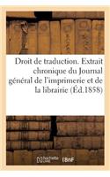 Droit de Traduction. Extrait de la Chronique Du Journal Général de l'Imprimerie Et de la Librairie