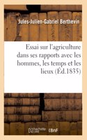 Essai Sur l'Agriculture Dans Ses Rapports Avec Les Hommes, Les Temps Et Les Lieux, Les Religions
