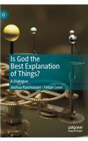 Is God the Best Explanation of Things?