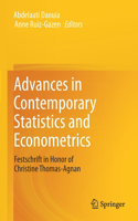 Advances in Contemporary Statistics and Econometrics: Festschrift in Honor of Christine Thomas-Agnan