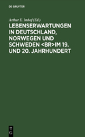 Lebenserwartungen in Deutschland, Norwegen und Schweden im 19. und 20. Jahrhundert