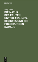 Die Natur Des Echten Unterlassungsdeliktes Und Die Folgerungen Daraus