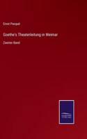 Goethe's Theaterleitung in Weimar: Zweiter Band