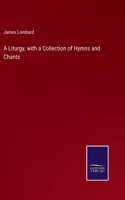 A Liturgy, with a Collection of Hymns and Chants