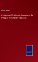 Collection of Problems in Illustration of the Principles of Elementary Mechanics