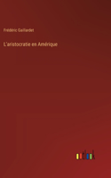 L'aristocratie en Amérique