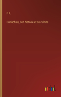 Du fuchsia, son histoire et sa culture