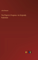 Pilgrim's Progress. As Originally Published