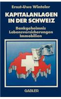 Kapitalanlagen in Der Schweiz: Bankgeheimnis Lebensversicherungen Immobilien