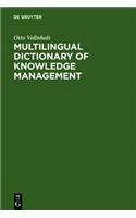 Multilingual Dictionary of Knowledge Management: English-German-French-Spanish-Italian