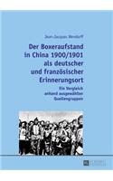 Boxeraufstand in China 1900/1901 als deutscher und franzoesischer Erinnerungsort: Ein Vergleich anhand ausgewaehlter Quellengruppen