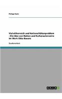 Vielvölkerreich und Nationalitätenproblem - Die Idee von Nation und Kulturautonomie im Werk Otto Bauers