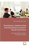 Developing, Implementing and Evaluating Computer-Based Instruction