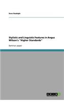 Stylistic and Linguistic Features in Angus Wilson's Higher Standards
