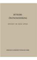 Betriebsökonomisierung durch Kostenanalyse, Absatzrationalisierung und Nachwuchserziehung: Festschrift für Professor Dr. Dr. h. c. Rudolf Seÿffert zu seinem 65. Geburtstag(German)