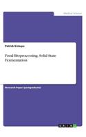 Food Bioprocessing. Solid State Fermentation