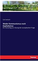 Weder Kommunismus noch Kapitalismus