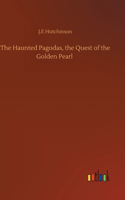 Haunted Pagodas, the Quest of the Golden Pearl