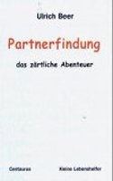 Partnerfindung - das zärtliche Abenteuer: (1 Kleine Lebenshelfer)