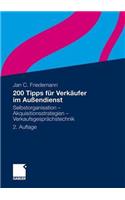 200 Tipps für Verkäufer im Außendienst: Selbstorganisation - Akquisitionsstrategien - Verkaufsgesprächstechnik