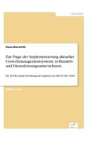 Zur Frage der Implementierung aktueller Umweltmanagementsysteme in Handels- und Dienstleistungsunternehmen: Die EG-Öko-Audit Verordnung im Vergleich zur DIN EN ISO 14001