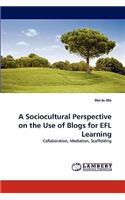 Sociocultural Perspective on the Use of Blogs for Efl Learning