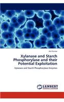 Xylanase and Starch Phosphorylase and their Potential Exploitation