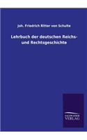 Lehrbuch Der Deutschen Reichs- Und Rechtsgeschichte