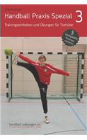 Handball Praxis Spezial 3 - Trainingseinheiten und Übungen für Torhüter