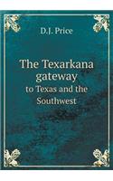 The Texarkana gateway to Texas and the Southwest: (English)