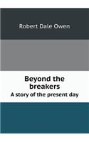 Beyond the Breakers a Story of the Present Day: (English)